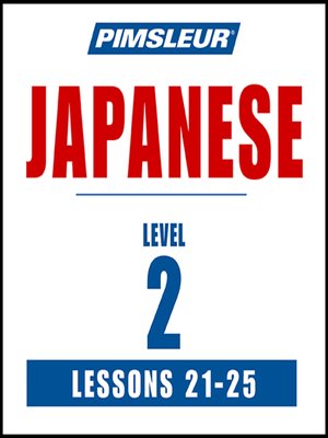 cover image of Pimsleur Japanese Level 2 Lessons 21-25